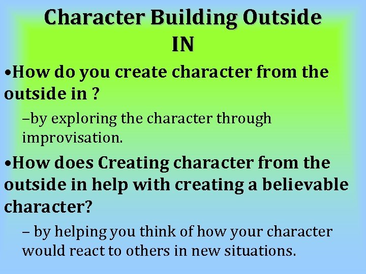 Character Building Outside IN • How do you create character from the outside in