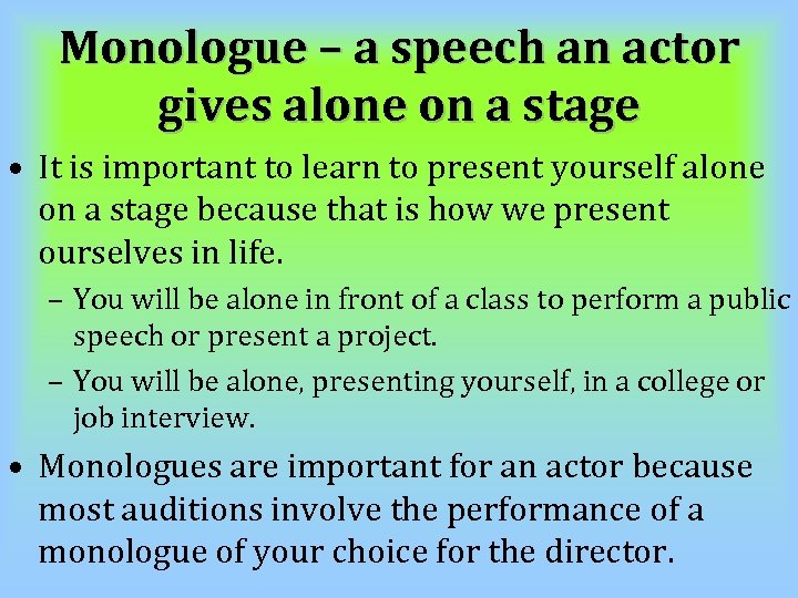 Monologue – a speech an actor gives alone on a stage • It is