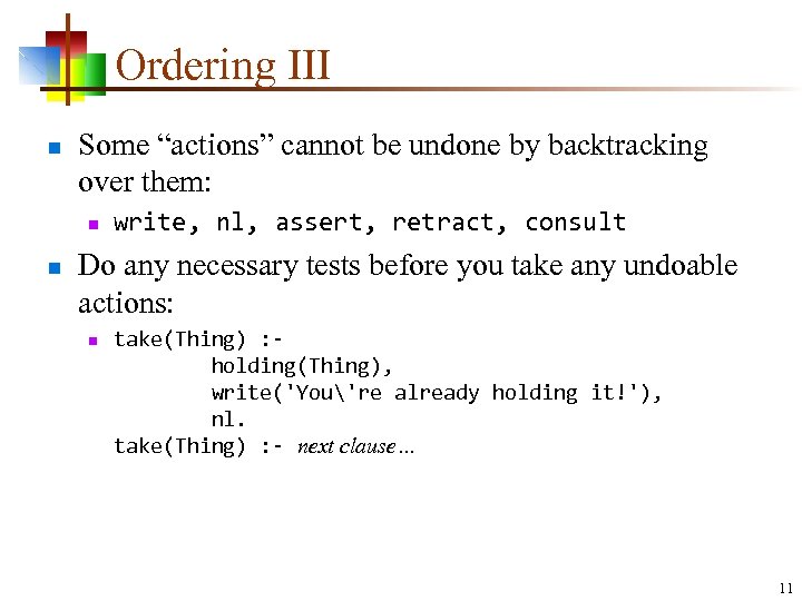 Ordering III n Some “actions” cannot be undone by backtracking over them: n n