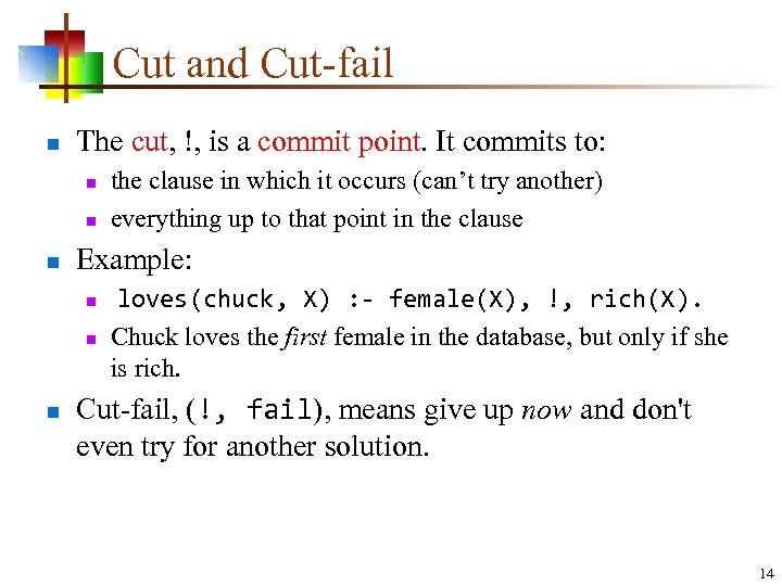 Cut and Cut-fail n The cut, !, is a commit point. It commits to: