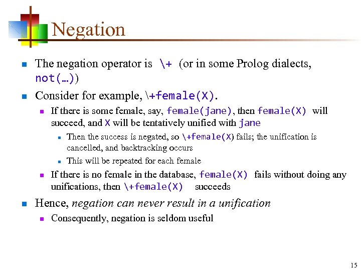 Negation n n The negation operator is + (or in some Prolog dialects, not(…))