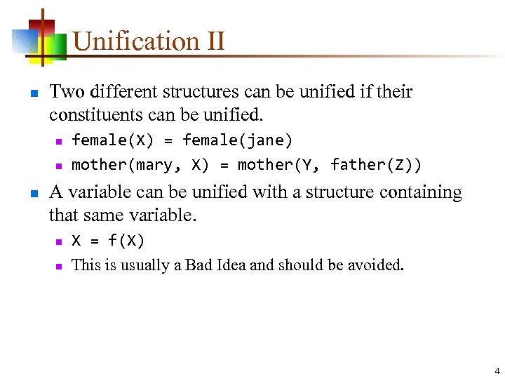 Unification II n Two different structures can be unified if their constituents can be