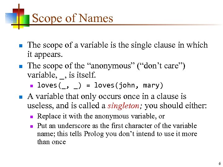 Scope of Names n n The scope of a variable is the single clause