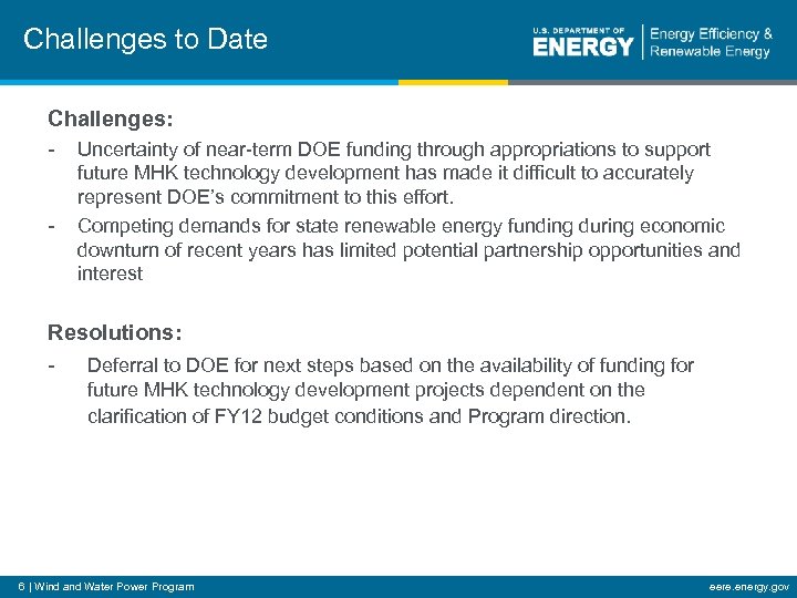 Challenges to Date Challenges: - - Uncertainty of near-term DOE funding through appropriations to