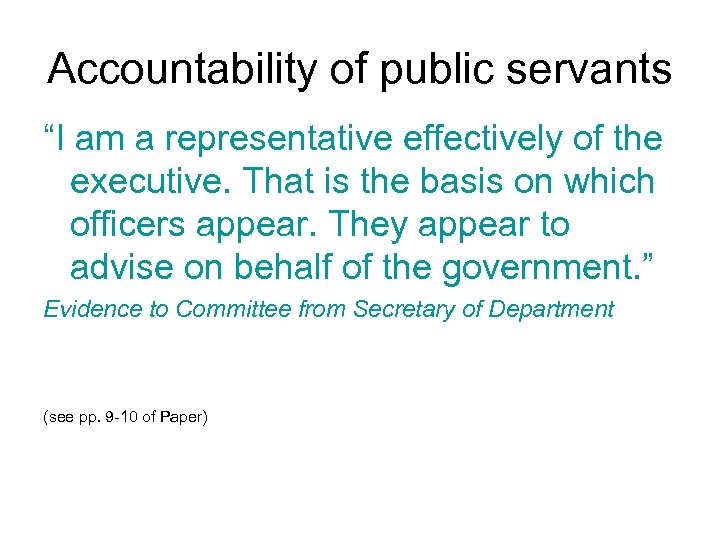 Accountability of public servants “I am a representative effectively of the executive. That is