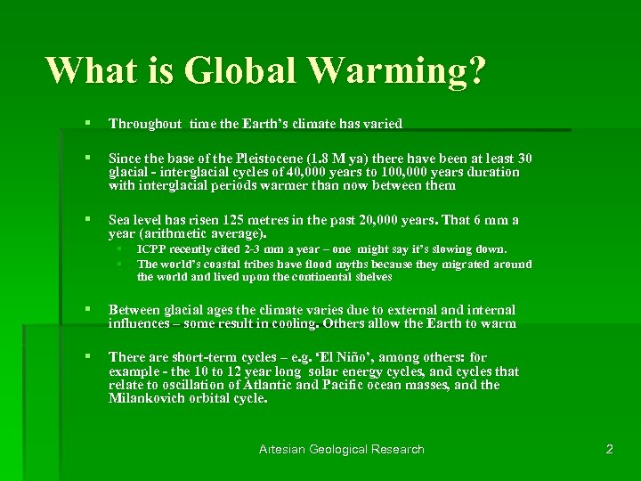 What is Global Warming? § Throughout time the Earth’s climate has varied § Since