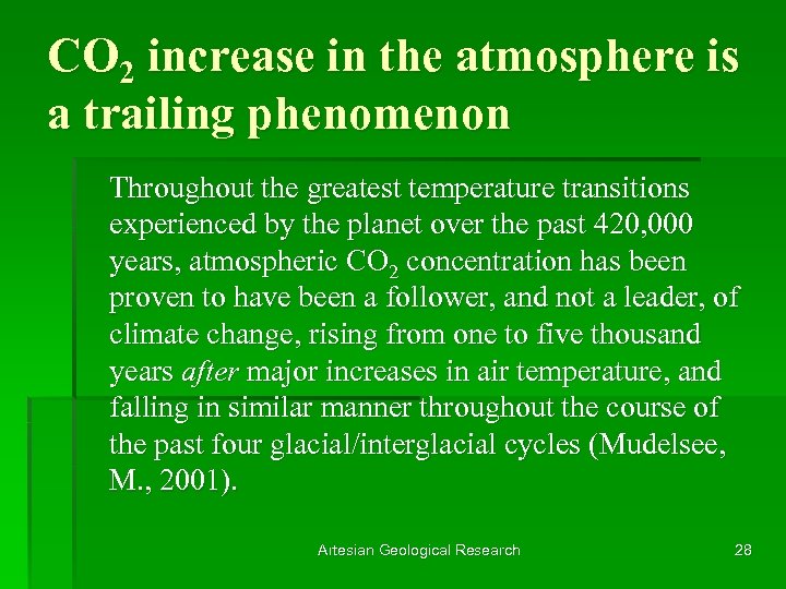 CO 2 increase in the atmosphere is a trailing phenomenon Throughout the greatest temperature