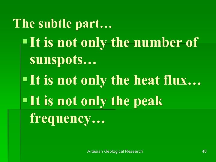 The subtle part… § It is not only the number of sunspots… § It