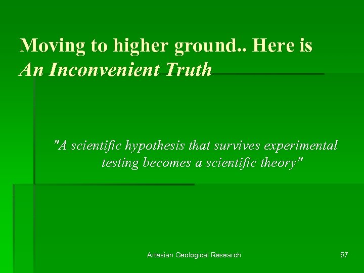 Moving to higher ground. . Here is An Inconvenient Truth "A scientific hypothesis that