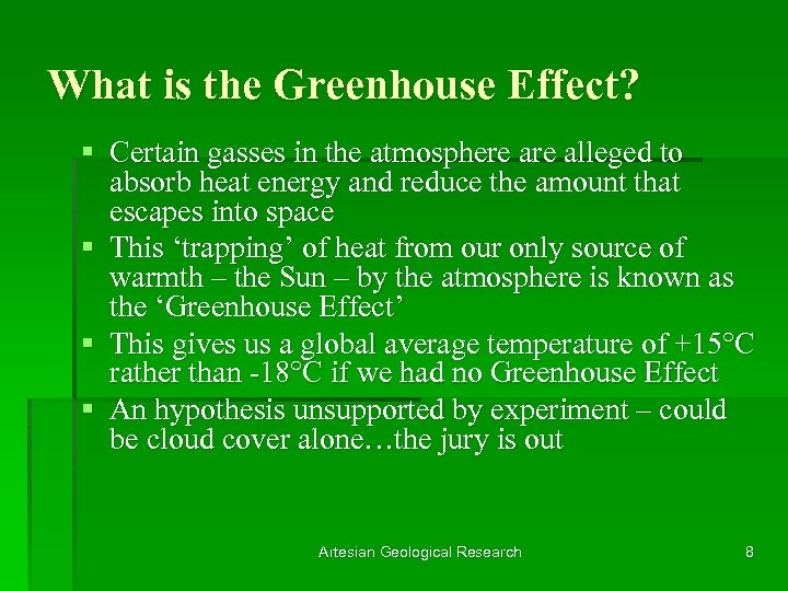 What is the Greenhouse Effect? § Certain gasses in the atmosphere alleged to absorb