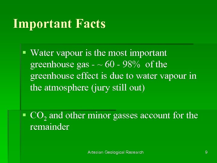 Important Facts § Water vapour is the most important greenhouse gas - ~ 60