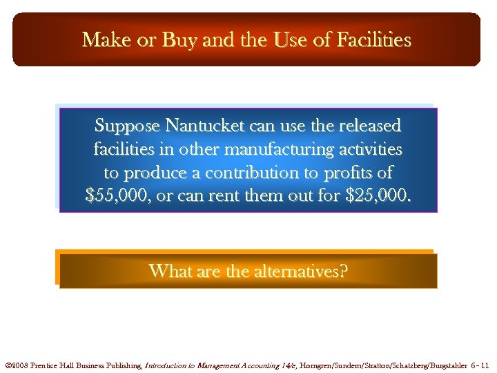 Make or Buy and the Use of Facilities Suppose Nantucket can use the released