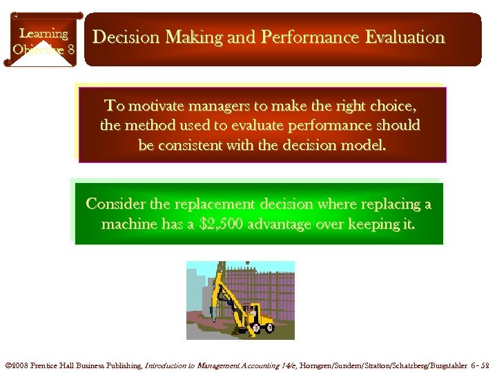 Learning Objective 8 Decision Making and Performance Evaluation To motivate managers to make the