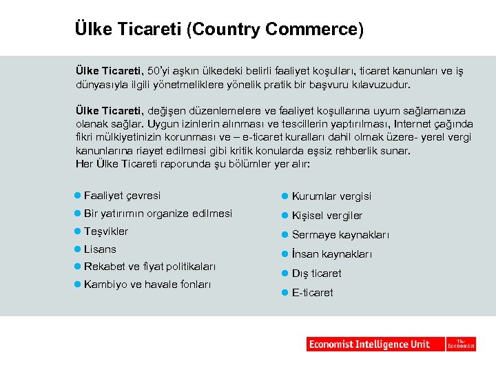 Ülke Ticareti (Country Commerce) Ülke Ticareti, 50’yi aşkın ülkedeki belirli faaliyet koşulları, ticaret kanunları