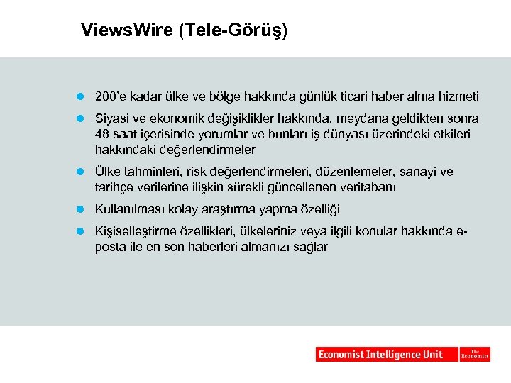 Views. Wire (Tele-Görüş) l 200’e kadar ülke ve bölge hakkında günlük ticari haber alma