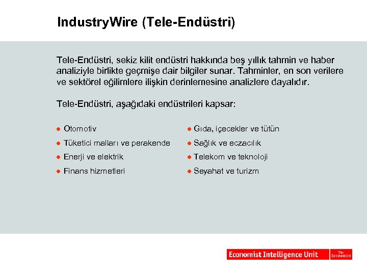 Industry. Wire (Tele-Endüstri) Tele-Endüstri, sekiz kilit endüstri hakkında beş yıllık tahmin ve haber analiziyle