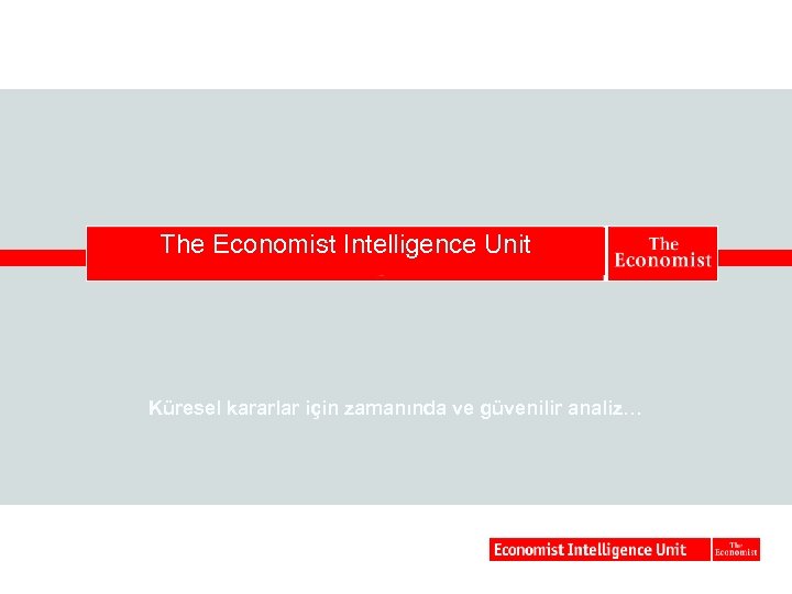 The Economist Intelligence Unit Küresel kararlar için zamanında ve güvenilir analiz… 