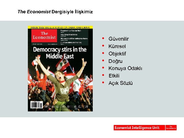 The Economist Dergisiyle İlişkimiz • • Güvenilir Küresel Objektif Doğru Konuya Odaklı Etkili Açık