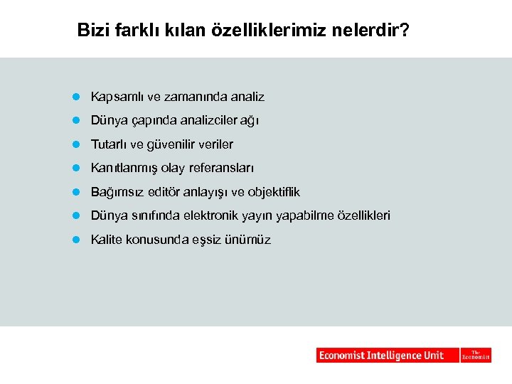 Bizi farklı kılan özelliklerimiz nelerdir? l Kapsamlı ve zamanında analiz l Dünya çapında analizciler