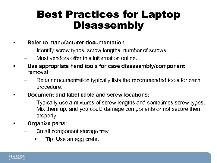 Best Practices for Laptop Disassembly § § Refer to manufacturer documentation: – Identify screw