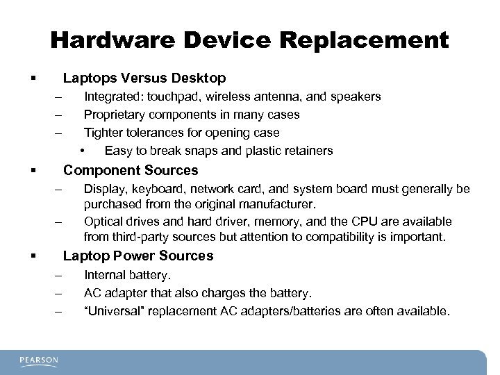 Hardware Device Replacement § Laptops Versus Desktop – – – § Integrated: touchpad, wireless