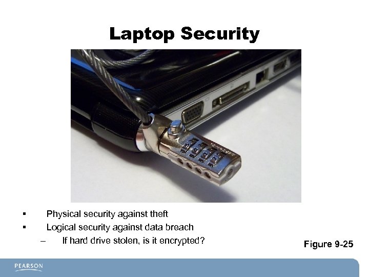 Laptop Security § § Physical security against theft Logical security against data breach –