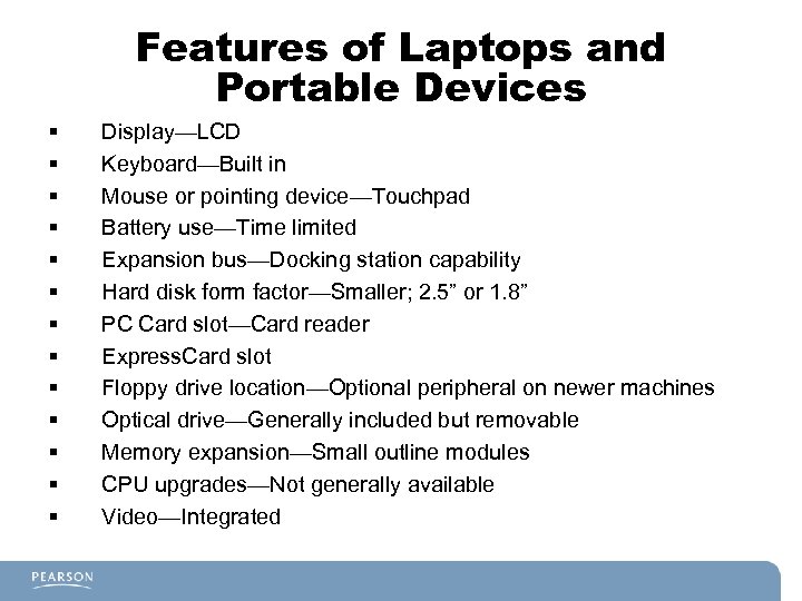 Features of Laptops and Portable Devices § § § § Display—LCD Keyboard—Built in Mouse