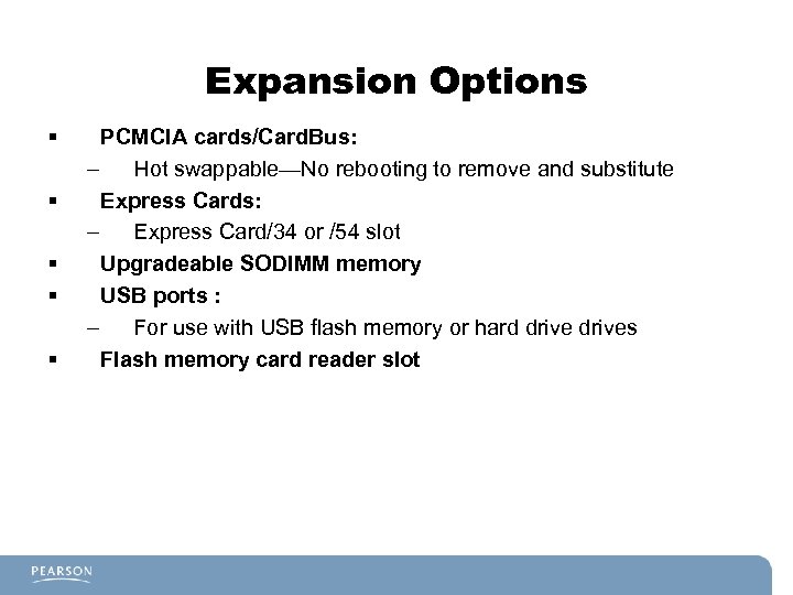 Expansion Options § § § PCMCIA cards/Card. Bus: – Hot swappable—No rebooting to remove
