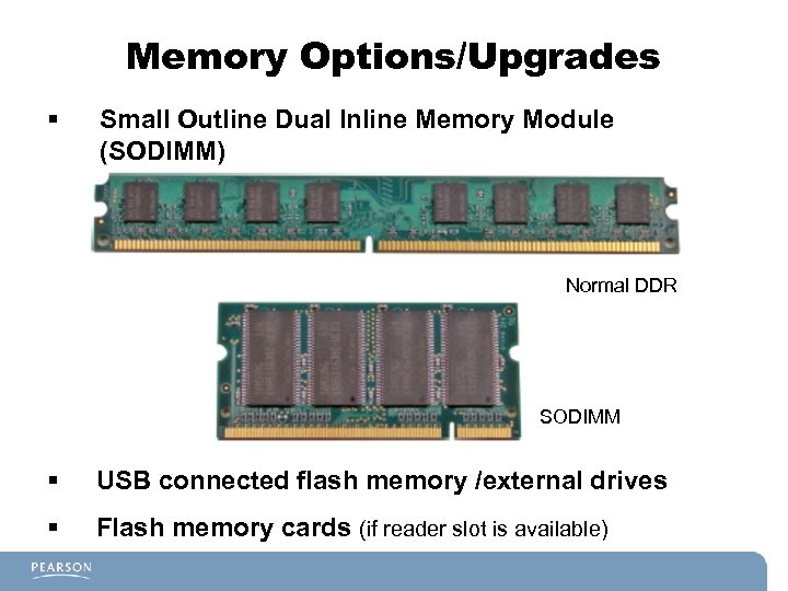 Memory Options/Upgrades § Small Outline Dual Inline Memory Module (SODIMM) Normal DDR SODIMM §