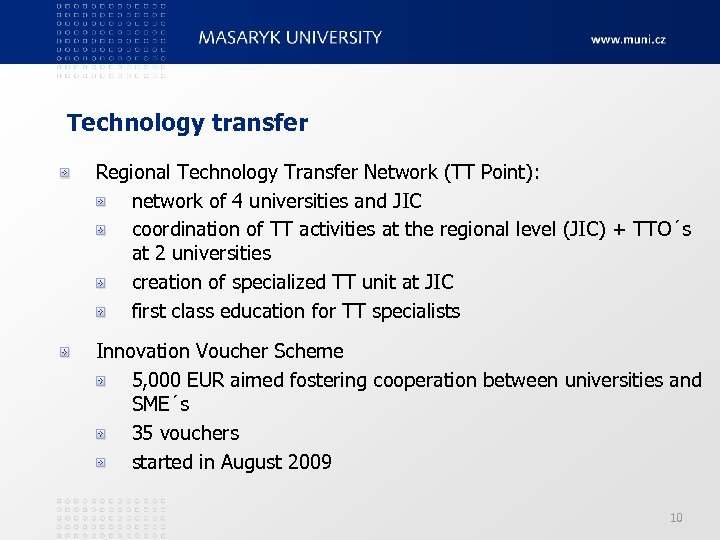 Technology transfer Regional Technology Transfer Network (TT Point): network of 4 universities and JIC
