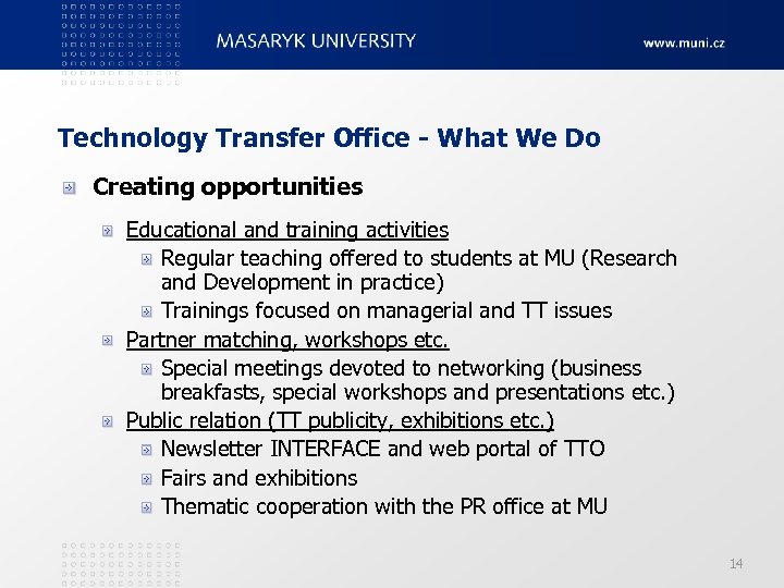 Technology Transfer Office - What We Do Creating opportunities Educational and training activities Regular