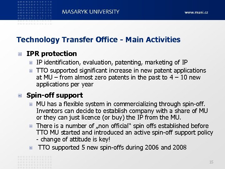 Technology Transfer Office - Main Activities IPR protection IP identification, evaluation, patenting, marketing of