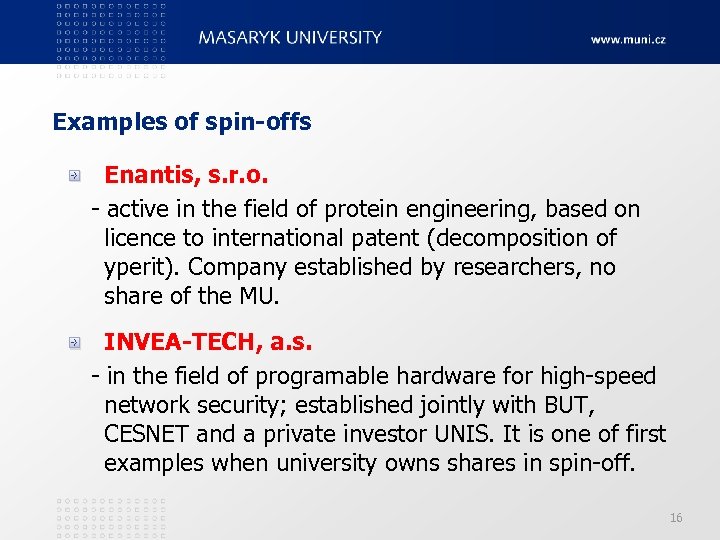 Examples of spin-offs Enantis, s. r. o. - active in the field of protein