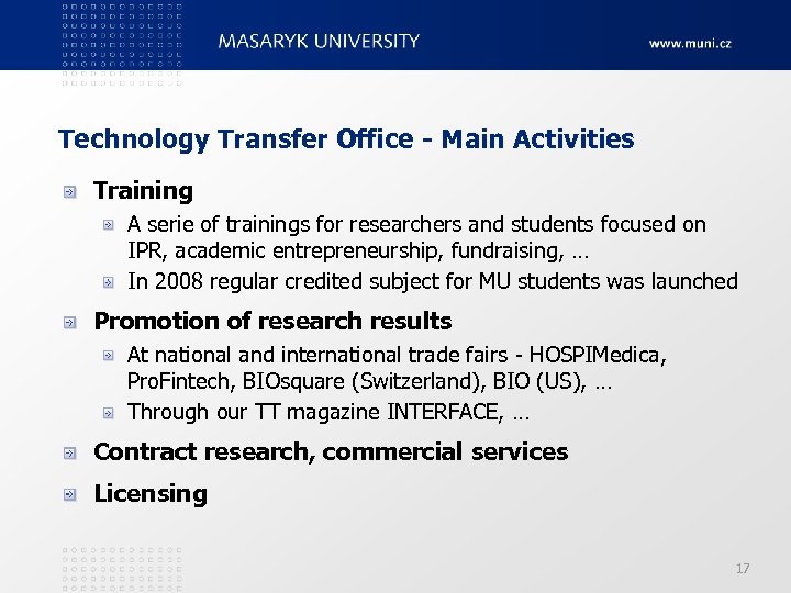 Technology Transfer Office - Main Activities Training A serie of trainings for researchers and