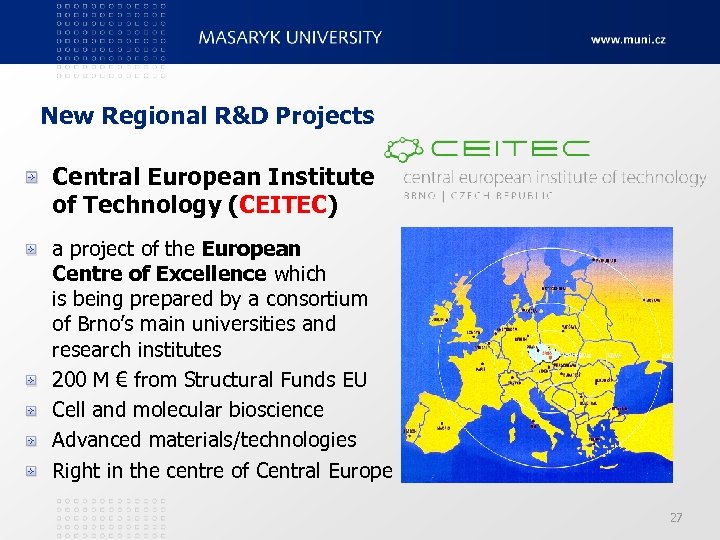 New Regional R&D Projects Central European Institute of Technology (CEITEC) a project of the