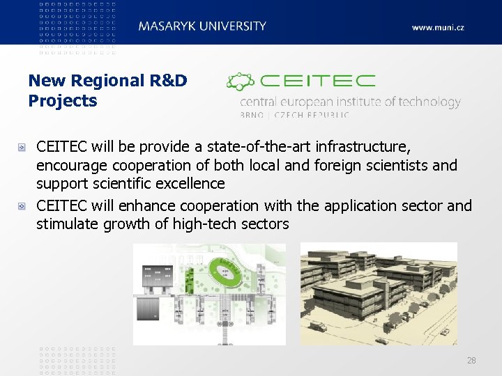 New Regional R&D Projects CEITEC will be provide a state-of-the-art infrastructure, encourage cooperation of