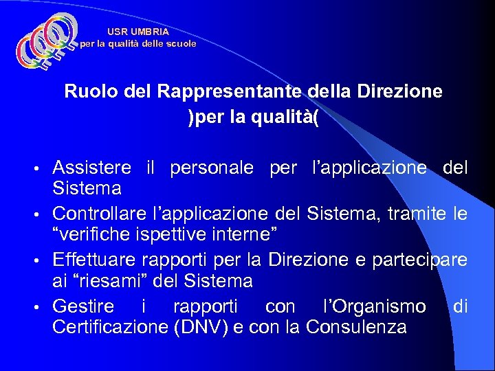 USR UMBRIA per la qualità delle scuole Ruolo del Rappresentante della Direzione )per la