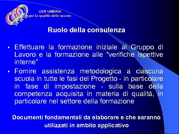 USR UMBRIA per la qualità delle scuole Ruolo della consulenza Effettuare la formazione iniziale