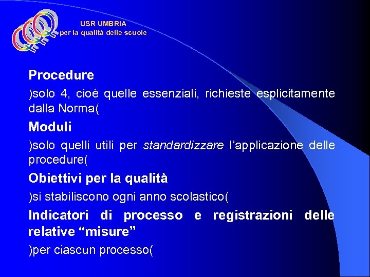 USR UMBRIA per la qualità delle scuole Procedure )solo 4, cioè quelle essenziali, richieste