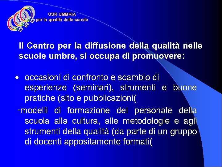 USR UMBRIA per la qualità delle scuole Il Centro per la diffusione della qualità