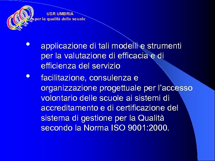 USR UMBRIA per la qualità delle scuole • • applicazione di tali modelli e