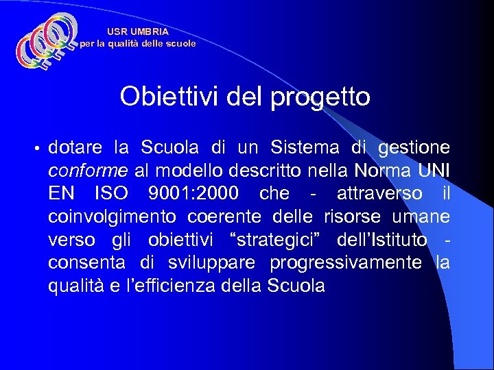 USR UMBRIA per la qualità delle scuole Obiettivi del progetto • dotare la Scuola