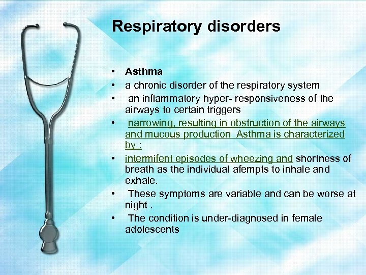 Respiratory disorders • Asthma • a chronic disorder of the respiratory system • an