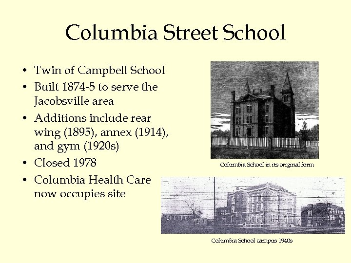 Columbia Street School • Twin of Campbell School • Built 1874 -5 to serve