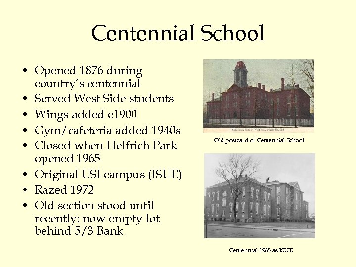 Centennial School • Opened 1876 during country’s centennial • Served West Side students •