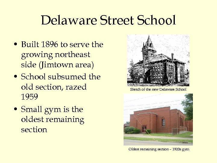 Delaware Street School • Built 1896 to serve the growing northeast side (Jimtown area)