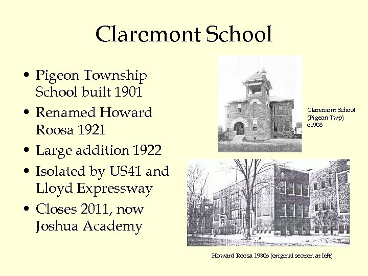 Claremont School • Pigeon Township School built 1901 • Renamed Howard Roosa 1921 •
