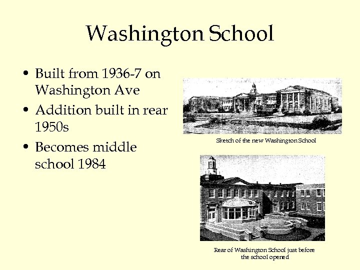 Washington School • Built from 1936 -7 on Washington Ave • Addition built in