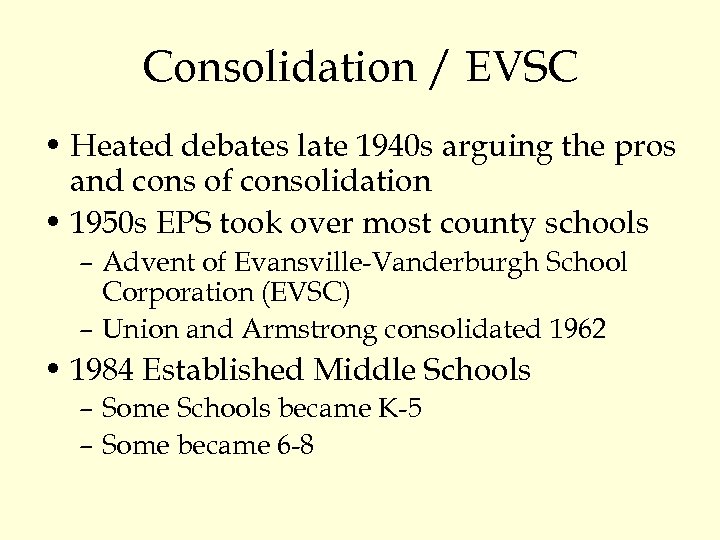 Consolidation / EVSC • Heated debates late 1940 s arguing the pros and cons