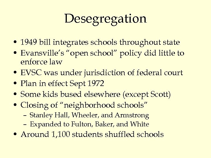 Desegregation • 1949 bill integrates schools throughout state • Evansville’s “open school” policy did